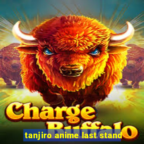 tanjiro anime last stand